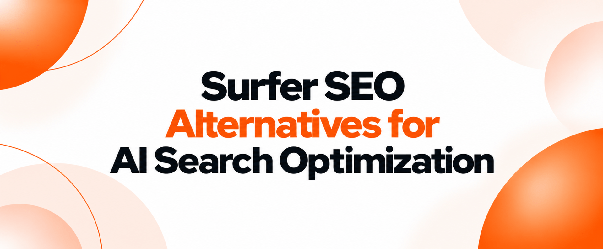 Surfer SEO Alternatives That Also Optimize for AI Search
